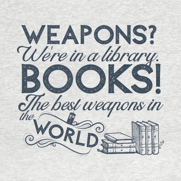 Doctor Who - Books! The best weapons in the world by Clutterbooke